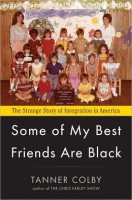 Racial Disintegration: A Review of “Some of My Best Friends Are Black”